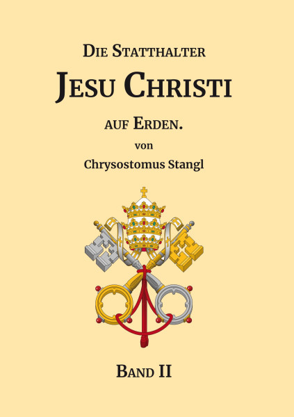 Die Statthalter Jesu Christi auf Erden. – Band II.