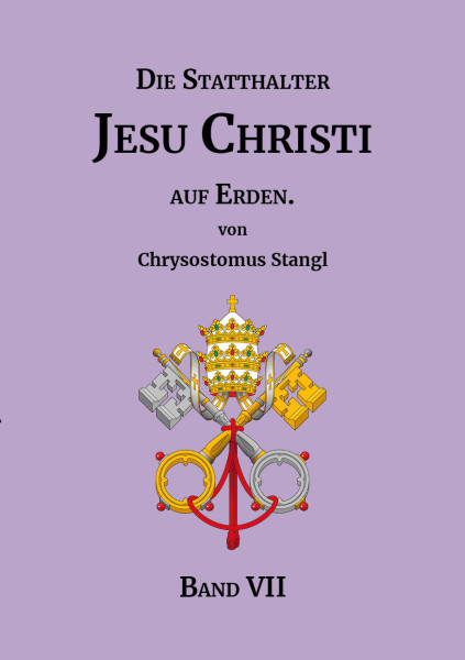 Die Statthalter Jesu Christi auf Erden. – Band VII.