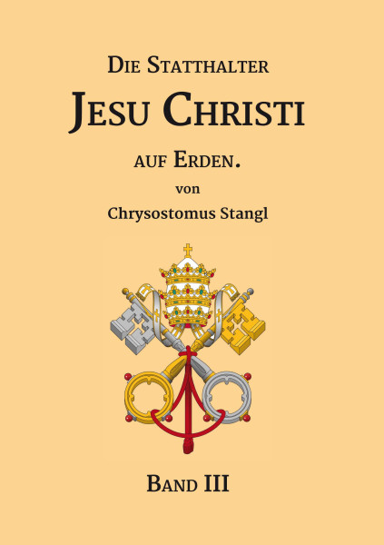 Die Statthalter Jesu Christi auf Erden. – Band III.
